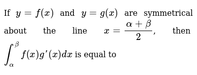 If Y F X And Y G X Are Symmetrical About The Line X Alpha Beta