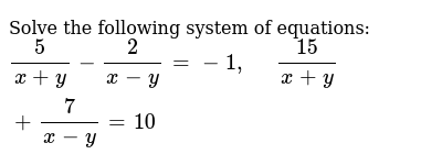 Solve The Following System Of Equations 5 X Y 2 X Y 1