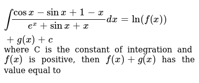 Int Cosx Sinx 1 X E X Sinx X Dx Ln F X G X C Where C Is The