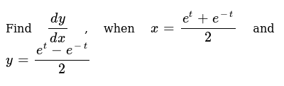 Find Dy Dx When X E T E T 2 And Y E T E T 2