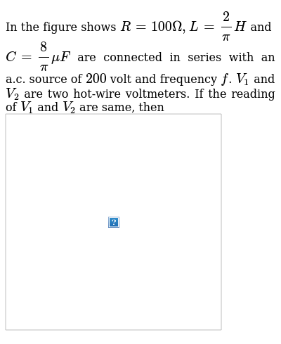 In The Figure Shows R 100omega L 2 Pi H And C 8 Pi Muf Are