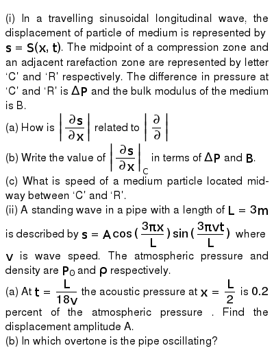 I In A Travelling Sinusoidal Longitudinal Wave The Displacement