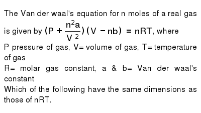 The Van Der Waal S Equation For N Moles Of A Real Gas Is Given By