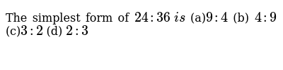 simplest form 24/36
The simplest form of `1113 : 1113 i s`, (a)`1113:1113 `, (b) `1113:1113`, (c)`113:113`, (d) `113:113` simplest form 24/36
The simplest form of `1113 : 1113 i s`, (a)`1113:1113 `, (b) `1113:1113`, (c)`113:113`, (d) `113:113`