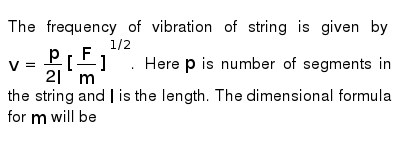 The Frequency Of Vibration Of String Is Given By V P 2l F M 1