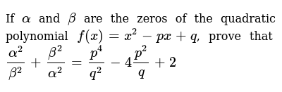 If Alpha And Beta Are The Zeros Of The Quadratic Polynomial F X X