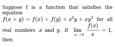 Suppose F Is A Function That Satisfies The Equation F X Y F