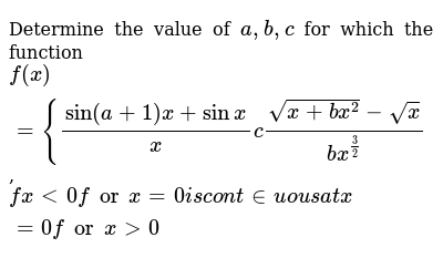 Determine The Value Of A B C For Which The Function F X Sin A