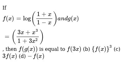 If F X Log 1 X 1 X A N Dg X 3x X 3 1 3x 2 Then F G X