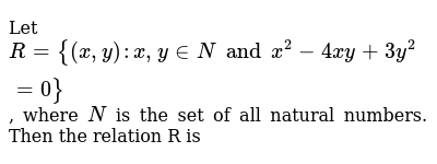 Let R X Y X Y In N And X 2 4xy 3y 2 0 Where N I