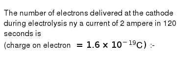 the charge on an electron is 1 6x10 19 c find the number of ele the charge on an electron is 1 6x10 19