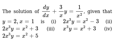 The Solution Of Dy Dx 3 X Y 1 X 2 Given That Y 2 X 1 Is