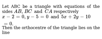 Let Abc Be A Triangle With Equations Of The Sides Ab And Ca