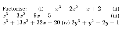 Factorise I X 3 2x 2 X 2 Ii X 3 3x 2 9x 5 Iii X 3