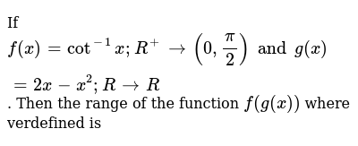 If F X Cot 1 X R 0 Pi 2 And G X 2x X 2 R R