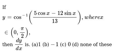 If Y Cos 1 5cosx 12sinx 13 W H E R Ex In 0 Pi 2 Then If Y Cos 1 5cosx 12sinx 13 W H E R Ex In 0 Pi 2 Then