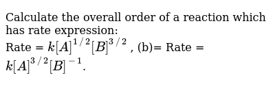 Calculate The Overall Order Of A Reaction Which Has Rate Expressio