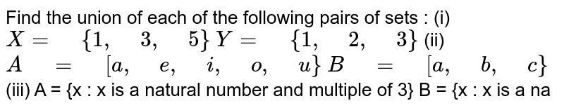 Find The Union Of Each Of The Following Pairs Of Sets I X 1