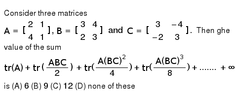 Consider Three Matrices A 2 1 4 1 B 3 4 2 3 And C