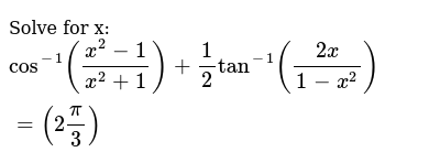 Solve For X Cos 1 X 2 1 X 2 1 1 2tan 1 2x 1 X 2