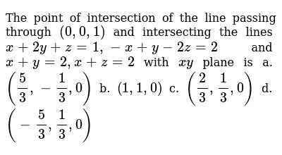 The Point Of Intersection Of The Line Passing Through 0 0 1