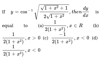 If Y Cos 1 Sqrt Sqrt 1 X 2 1 2sqrt 1 X 2 T H E N Dy If Y Cos 1 Sqrt Sqrt 1 X 2 1 2sqrt 1 X 2 T H E N Dy