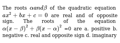 The Roots Alphaa N Dbeta Of The Quadratic Equation A X 2 B X C 0 A