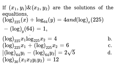 If X 1 Y 1 X 2 Y 2 Are The Solutions Of The Equaltions Log