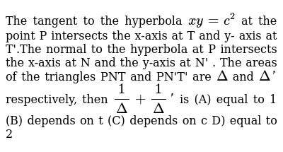 The Tangent To The Hyperbola Xy C 2 At The Point P Intersects The