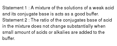 Statement 1 A Mixture Of The Solutions Of A Weak Acid And Its Co