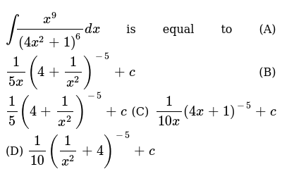 Int X 9 4x 2 1 6 Dx Is Equal To A 1 5x 4 1 X 2