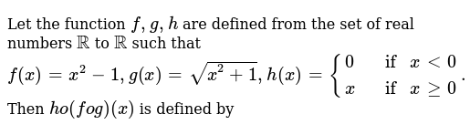 Let The Function F G H Are Defined From The Set Of Real Numbers