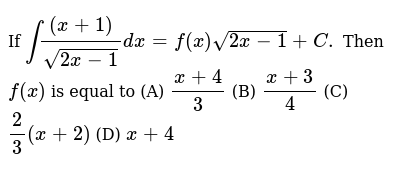 If Int X 1 Sqrt 2x 1 Dx F X Sqrt 2x 1 C Then F X Is E