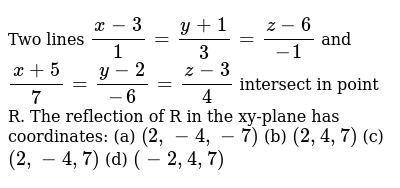 Two Lines X 3 1 Y 1 3 Z 6 1 And X 5 7 Y 2