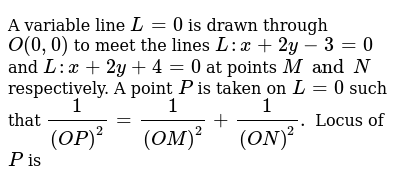 A Variable Line L 0 Is Drawn Through O 0 0 To Meet The Lines L