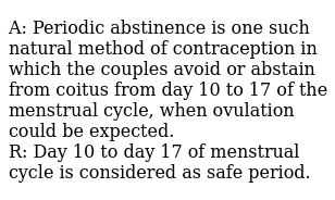 A Periodic Abstinence Is One Such Natural Method Of Contraception