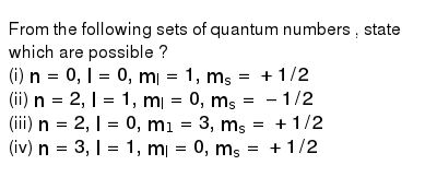 From The Following Sets Of Quantum Numbers State Which Are Poss