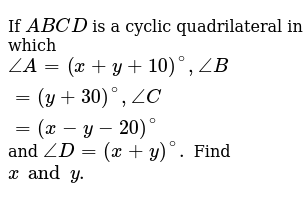 If Abcd Is A Cyclic Quadrilateral In Which Angle A X Y 10 Ang