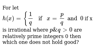 For Let H X 1 Q If X P Q And 0 If X Is Irrational Where P