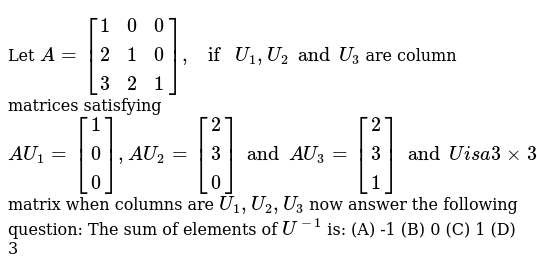 Let A 1 0 0 2 1 0 3 2 1 If U 1 U 2 And U 3 Are Column M