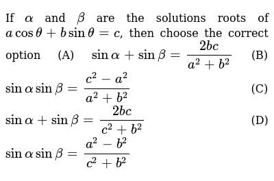 If Alpha And Beta Are The Solutions Roots Of Acostheta Bsinthet