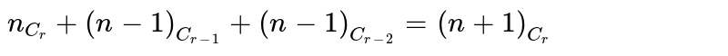 `n_(C_r) +(n-1)_(C_(r-1)) +(n-1)_(C_(r - 2)) = (n+1)_(C_r)`