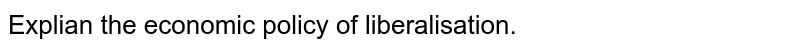 what-is-liberalisation-describe-any-four-effects-of-liberalisatio