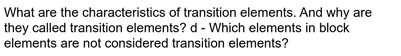 What Are The Characteristics Of Transition Elements And Why Are They Called Transition Elements