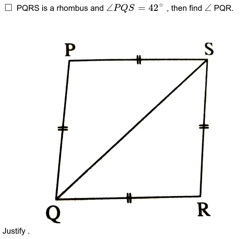 Square PQRS Is A Rhombus And AnglePQS=42^@ , Then Find Angle PQR.