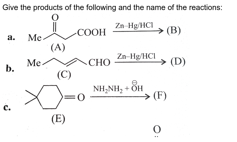 Give the products of the following and the name of the reactions: