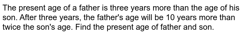 The present age of a father is 3 years more than three times the a