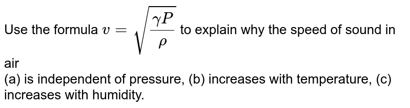 Speed of sound wave in air a is independent of temperature. b in