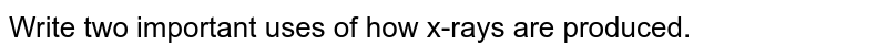 How Are Microwaves Produced Write Their Two Important Uses 