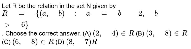 Let R Be The Relation In The Set N Given ByR = {a B: A = B − 2 B